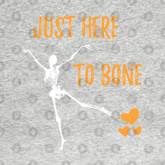 Funny Skeleton Just Here To Bone - Skeleton Belly Dance Halloween - Cute Sarczstic Skeleton Dance Orange Heart Halloween by WassilArt